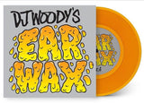 DJ Woody - Ear Wax 7" Orange Vinyl