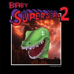 Baby Superseal 6 (THE Wild Reptilian) 7" Color Vinyl